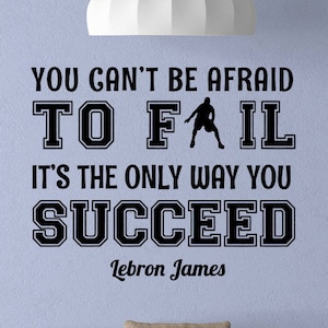 You Can't Be Affraid To Fail Wall Decal James Quote Basketball Poster Player Gifts Sign Gym Vinyl Sticker Decor Sport Wall Art 8-92
