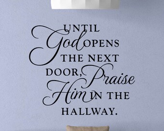 Until God Opens The Next Door Praise Him In The Hallway Wall Decal Poster Religious Sign Quote Vinyl Sticker Prayer Gift Decor Wall Art 4-38