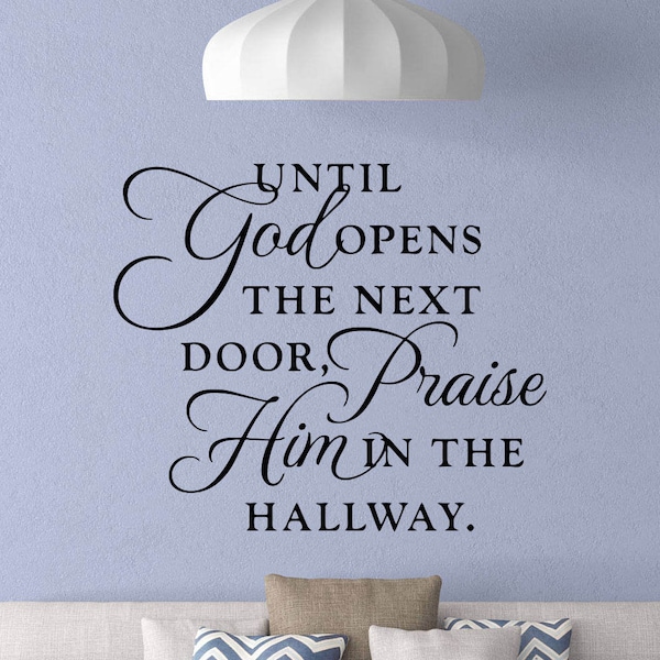 Until God Opens The Next Door Praise Him In The Hallway Wall Decal Poster Religious Sign Quote Vinyl Sticker Prayer Gift Decor Wall Art 4-38