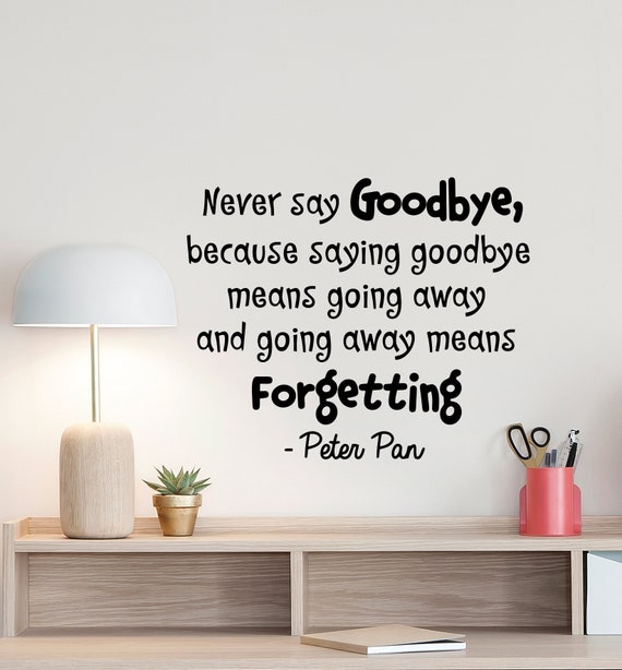Peter Pan Quote Wall Decal Never Say Goodbye Sign Baby Bedroom Poster Disney Print Vinyl Sticker Kids Nursery Decor Playroom Wall Art 4 59