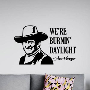 We&#39;re Burning Daylight Wall Decal Vinyl Sticker Cowboy Decor Sign Gift Wall Art Poster One Color No Background Indoor Outdoor Decal 3255