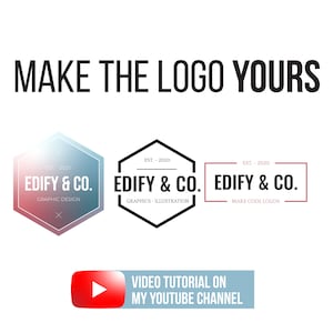 May include: Three variations of a logo design for a company called "Edify & Co." The first logo is a hexagon with a gradient of blue and pink. The second logo is a black hexagon with the text "Edify & Co." and the words "Graphics - Illustration" below. The third logo is a red rectangle with the text "Edify & Co." and the words "Make Cool Logos" below. The text "MAKE THE LOGO YOURS" is at the top of the image. A red play button with a white triangle is in the bottom left corner of the image. A blue rectangle with the text "VIDEO TUTORIAL ON MY YOUTUBE CHANNEL" is below the play button.