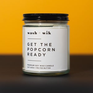Get The Popcorn Ready Soy Wax Candle  |  Movie Theater Popcorn Scented Candle  |  Hot Goss  |  Melted Butter  |   Wash and Wik