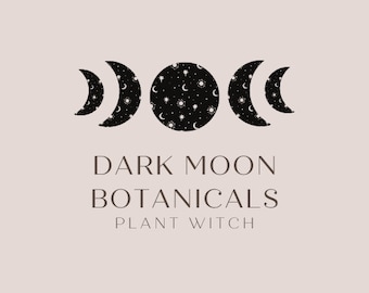 May include: Black and white logo with three crescent moons and a full moon with stars. The text "DARK MOON BOTANICALS PLANT WITCH" is below the moons.