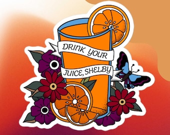 Bebe tu jugo, Shelby - Pegatina inspirada en Steel Magnolias