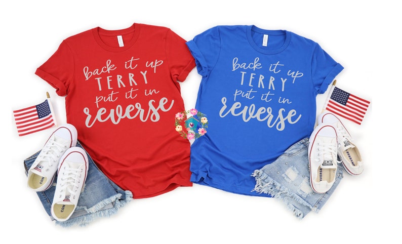 Download Fourth Of July Shirt Back It Up Terry Put It In Reverse ...