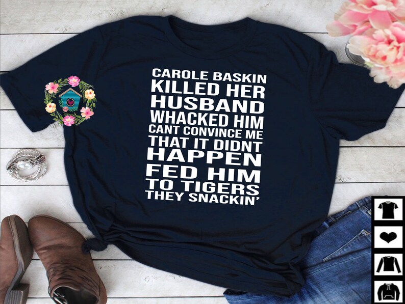 Carole Baskin Killed her Husband SVG PNG Shirt Silhouette Cricket Craft