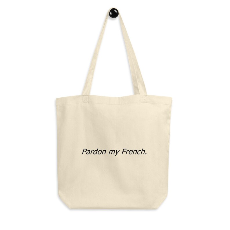 Sarcastic tote bag Sarcasm Pardon my French Cotton Tote Bag Funny gift Pardon my french tote bag Funny tote bag