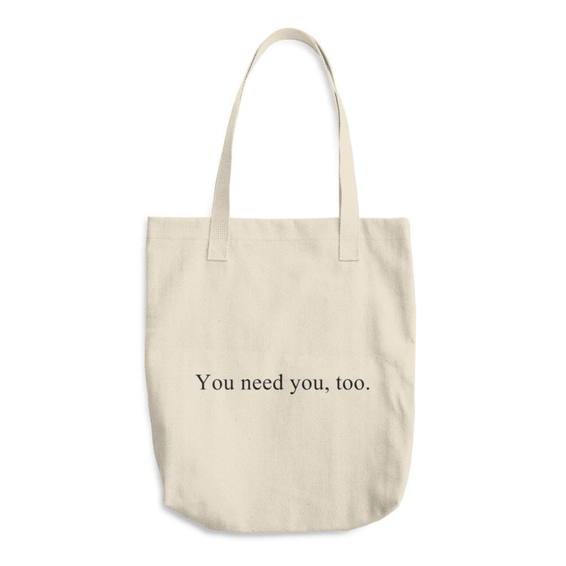 Funny tote bag Canvas tote bag Cotton tote bag Gift for friend Canvas tote You need you too