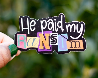 He Paid My Ransom / Christian Sticker / Religious Sticker / Inspirational Sticker / Waterproof Sticker / Laptop Diecut/ Waterbottle