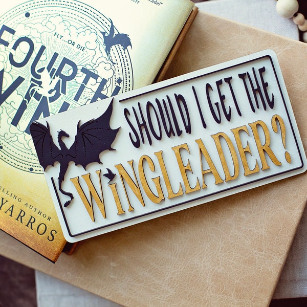 Should I get the Wingleader, Fourth Wing Sign, Fourth Wing Merch, booktok, smut reader, Rebecca Yarros, gift for readers, bookshelf sign