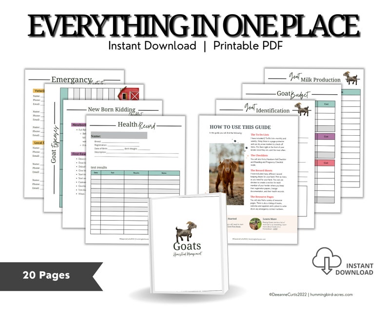 May include: A printable PDF guide for goat management, with 20 pages of information on topics such as emergency, goat expenses, new born kidding, health records, milk production, goat budget, and identification. The guide features a goat illustration and the text "Everything in One Place" and "Instant Download".
