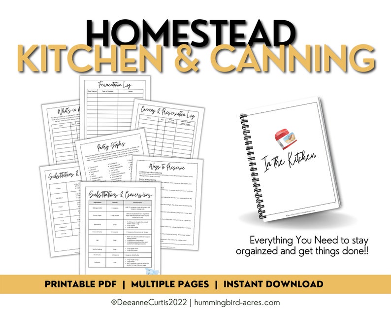 May include: A printable PDF guide for homestead kitchen and canning. The guide includes multiple pages with titles like "Fermentation Log", "What's in My Pantry", "Canning & Preservation Log", "Ways to Preserve", "Substitutions & Conversions", and "Baking Staples". The guide also includes a cover page with the text "In the Kitchen" and the text "Everything You Need to stay organized and get things done!!".