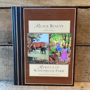 Black Beauty by Anna Sewell and Rebecca of Sunnybrook Fram by Wiggin: Classic Library 1999