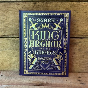 The Story of King Arthur and His Knights, Written and Illustrated by Howard Pyle:  Barnes and Noble 2016