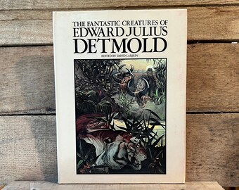 The Fantastic Creatures of Edward Julius Detmold: With Dust