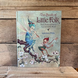 The Book of Little Folk, Retold and Illustrated by Lauren Mills:  1997 First Edition, Second Printing