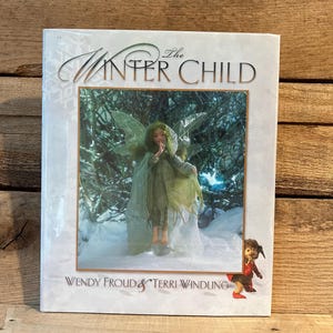The Winter Child by Wendy Froud and Terri Windling: with Dust Jacket 2001
