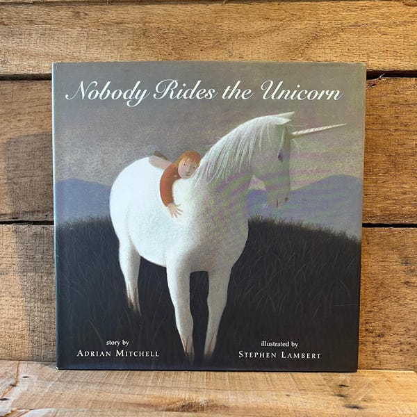 Nobody Rides the Unicorn by Adrian Mitchell, Illustrated by Stephen Lambert: with Dust Jacket 2000