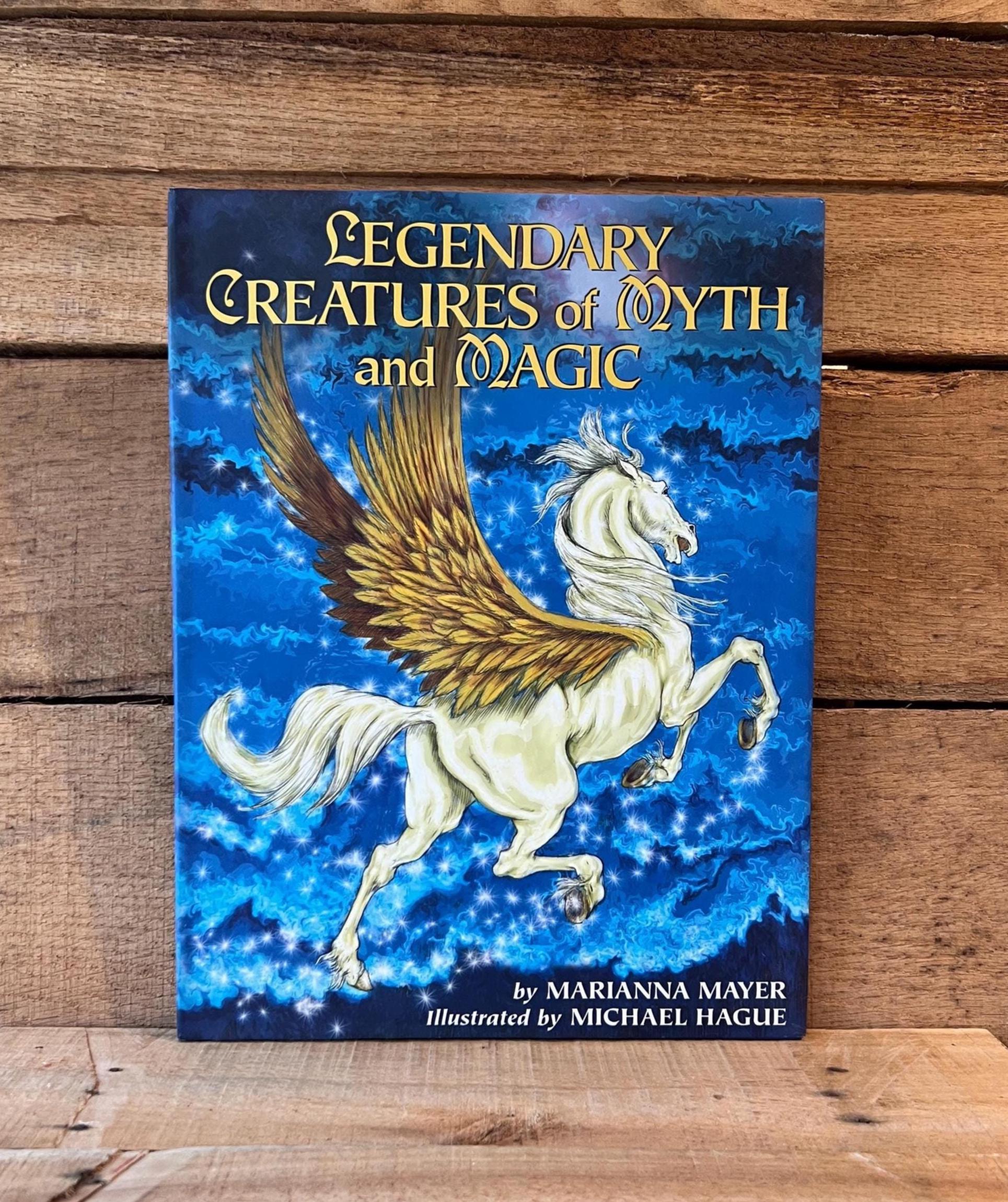 Legendary Creatures of Myth and Magic by Marianna Mayer, Illustrated by Michael Hague: with Dust Jacket 2006