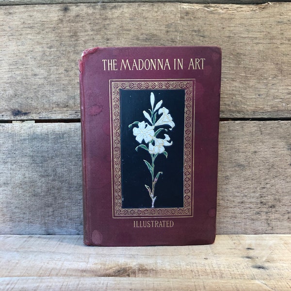 The Madonna in Art, Illustrated by Estelle M. Hurll: 1898