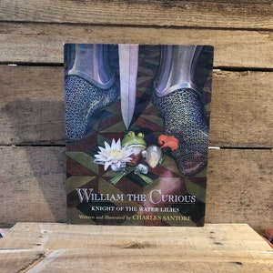 William the Curious, Knight of the Water Lillies by Charles Santore: with Dust Jacket 1997