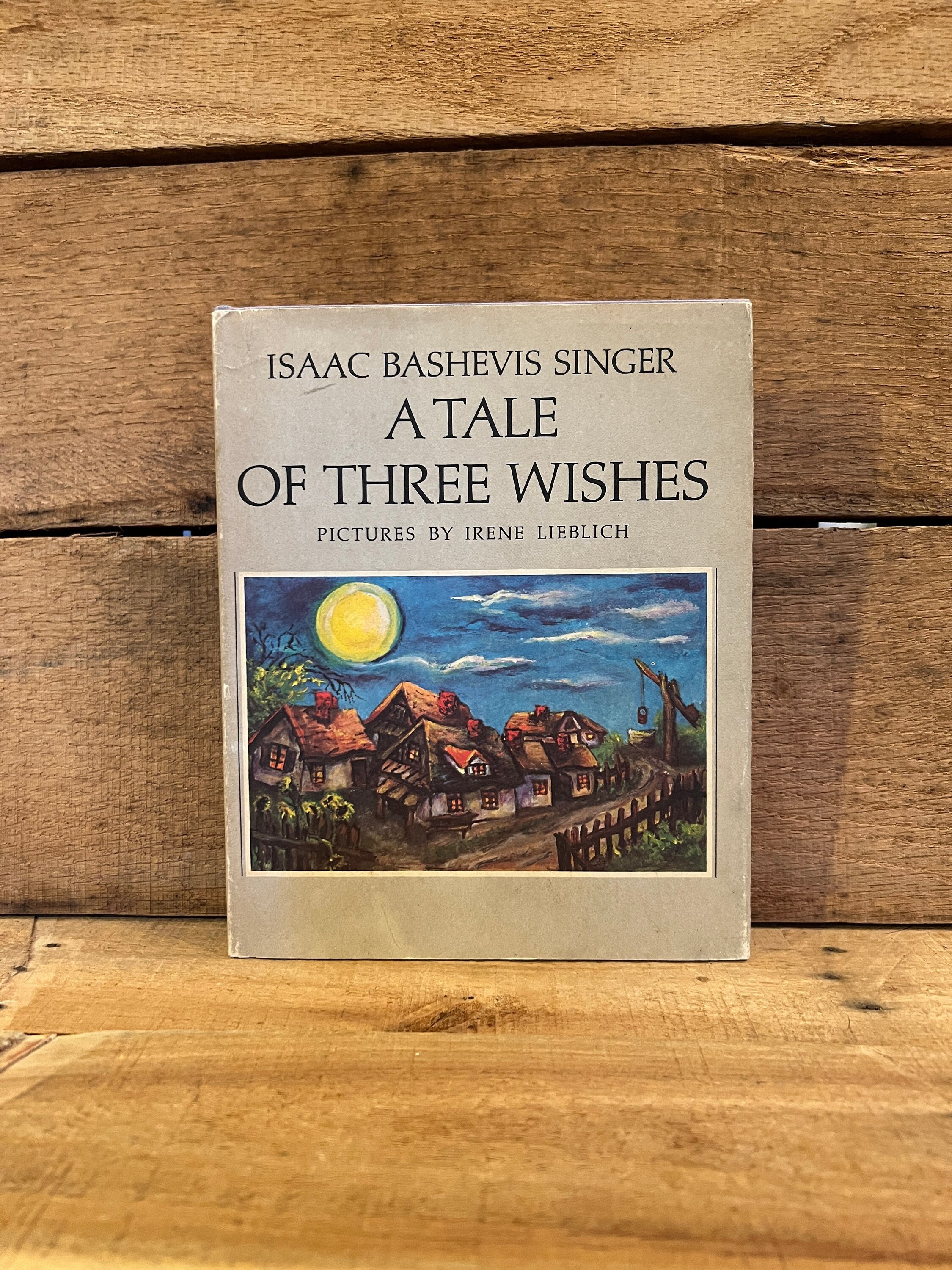 A Tale of Three Wishes by Isaac Bashevis Singer, Pictures by Irene