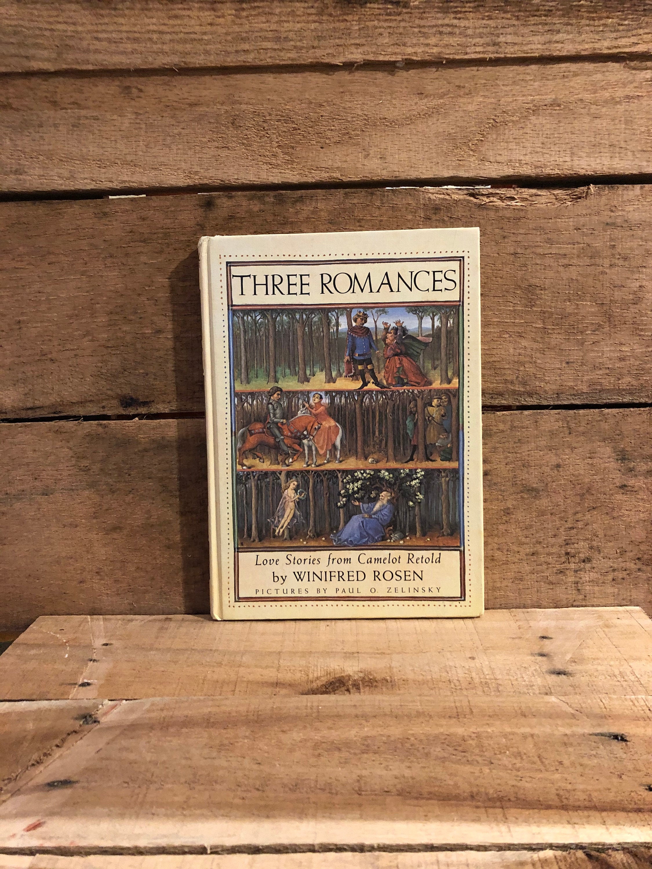 Three Romances, Love Stories From Camelot Retold by Winifred Rosen