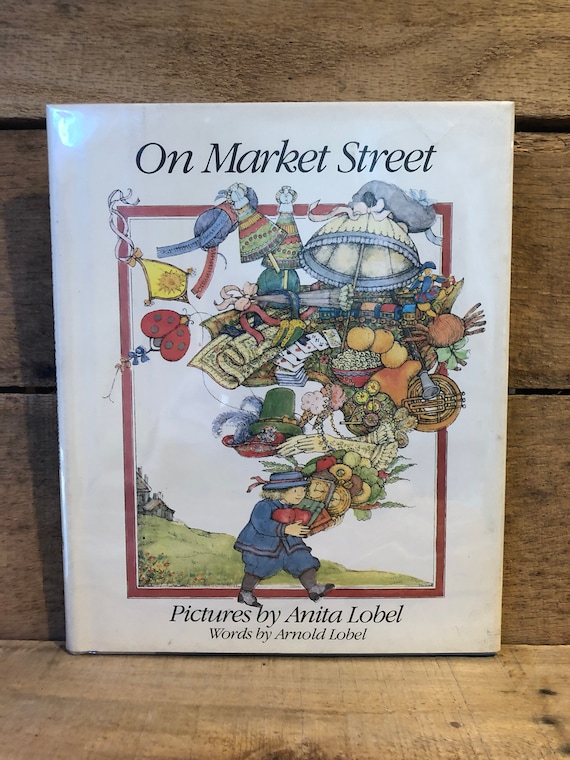 On Market Street by Arnold Lobel, Illustrated by Anita Lobel: With