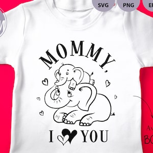Arquivo de corte SVG para o Dia das Mães, mamãe, eu te amo, bebê, menina, menino, elefante com a mãe, mamãe, design de presente de feliz dia das mães, camiseta de sublimação