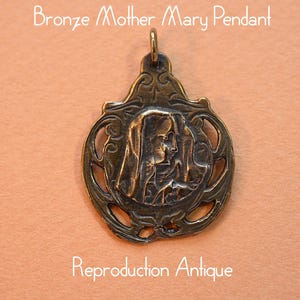 Bronze Antique-style Mother Mary Pendant, Holy Mother, Virgin Mary Reproduction from Original, Handcast in USA, Religious Medal