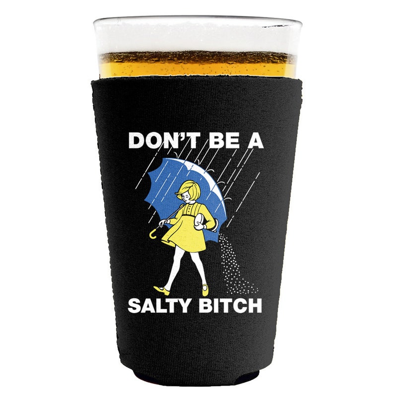 Don't Be A Salty Bitch Funny Pint Glass Cooler Sleeve Etsy