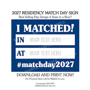 May include: A blue rectangular sign with white text that reads 2027 RESIDENCY MATCH DAY SIGN, I MATCHED!, IN YOUR TEXT HERE!, AT YOUR TEXT HERE!, and #matchday2027. The design includes placeholders for custom text and additional informational text.