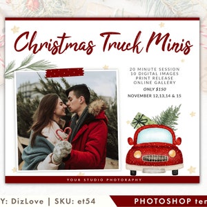 May include: A red Christmas truck with a Christmas tree and a gift on top. The truck is on a white background with gold stars. The text "Christmas Truck Minis" is in red letters at the top of the image. The text "20 Minute Session, 10 Digital Images, Print Release, Online Gallery, Only $150, November 12, 13, 14 & 15" is in black letters below the truck. The text "Your Studio Photography" is in black letters at the bottom of the image. The text "ETSY: DizLove | SKU: et54" is in black letters at the bottom left of the image. The text "PHOTOSHOP template" is in black letters at the bottom right of the image.
