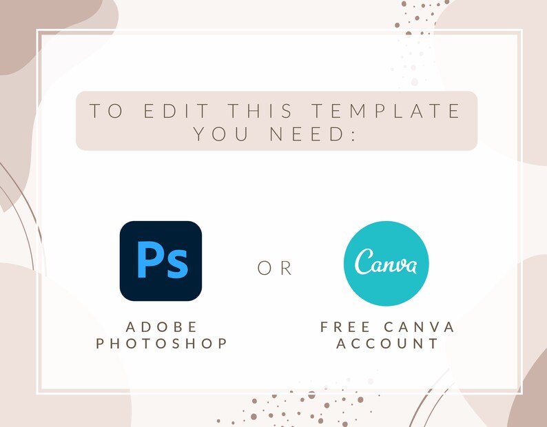 Op de afbeelding: Een afbeelding met de tekst "TO EDIT THIS TEMPLATE YOU NEED:" en twee pictogrammen. Het eerste pictogram is een blauwe vierkant met de letters "Ps" in wit, en de tekst "ADOBE PHOTOSHOP" eronder. Het tweede pictogram is een turquoise cirkel met het woord "Canva" in wit, en de tekst "FREE CANVA ACCOUNT" eronder.