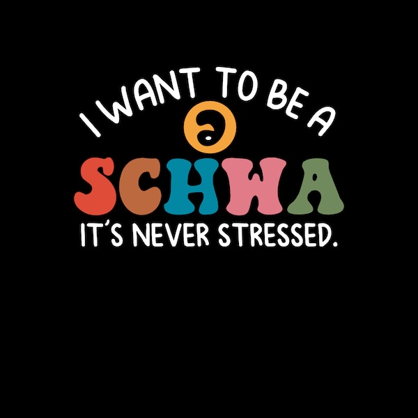 I Want To Be A Schwa It's Never Stressed Science Of Reading Digital PNG