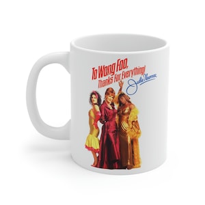 To Wong Foo 11 oz Mug