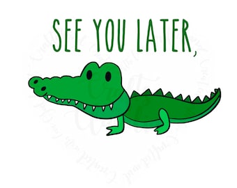 Later Alligator Svg Etsy