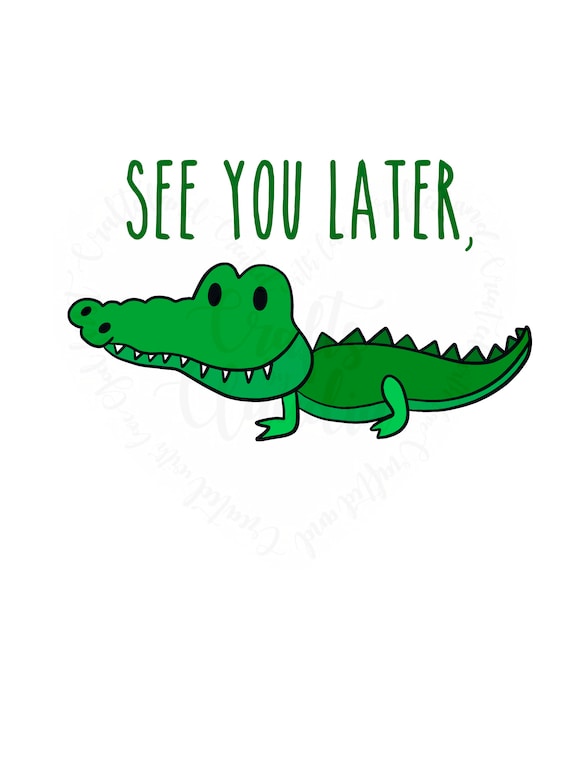 Alligator Svg Png Sublimation See You Later Alligator Svg Etsy Alligator Svg Png Sublimation See You Later Alligator Svg Etsy