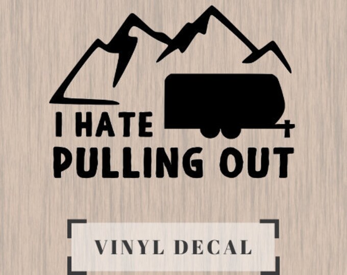 I Hate Pulling Out Decal Camper Car Decal Car Decal Decals Etsy