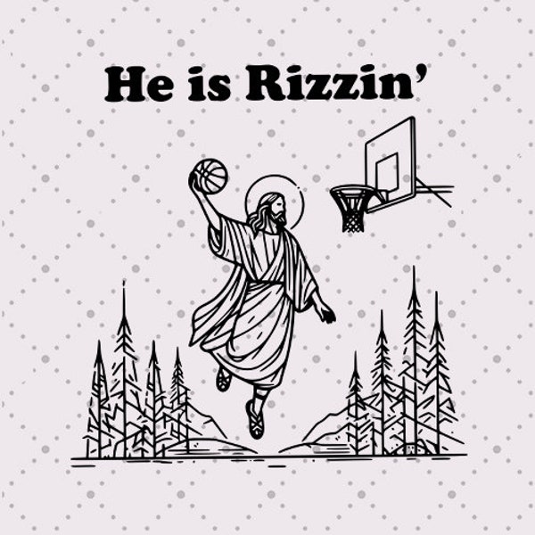 He is Rizzin' png Digital File, Jesus Playing Basketball png, Funny Easter Day Shirt Design, Basketball Lover Gift,Jesus Christian Religious