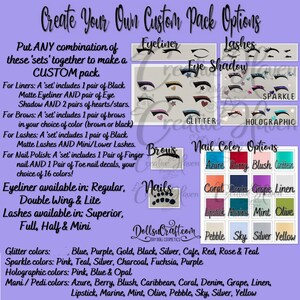May include: A purple and white graphic with the text "Create Your Own Custom Pack Options". The graphic shows different options for custom makeup sets, including eyeliner, lashes, eye shadow, brows, and nail polish. The graphic also includes a list of available colors for each item.