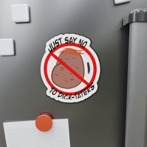Just Say No to Dick-Taters Die-Cut Magnets | Car Magnet, Humor Gift, Meme Magnet, Quirky Home Accessory, Office Fun
