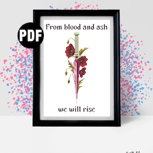 May include: A framed cross-stitch pattern featuring a white dagger with a pink blade, surrounded by red poppy flowers and green foliage. The text "From blood and ash" is printed above the dagger, and "we will rise" is printed below it.