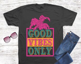 Good Vibes Only, Women's Quotes T-Shirt, Short Sleeve Shirt, Positive Vibes, Slogan Shirt, Positive Energy Shirt, Positive Shirt