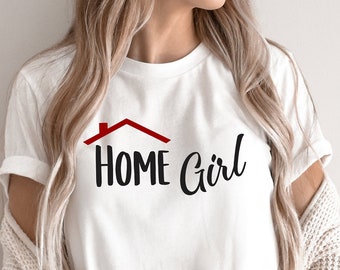 Home Girl Shirt | Unisex Tee | Real Estate Agent T Shirt | Real Estate Agent Marketing | Closing Gift | Real Estate Gifts | Realty TShirt