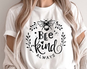 Bee Kind  Always Shirt | Unisex T-Shirt | Be Kind | Inspirational Shirt | Positive Vibes Shirt | Kindness Shirt | Be Kind tee | T shirt