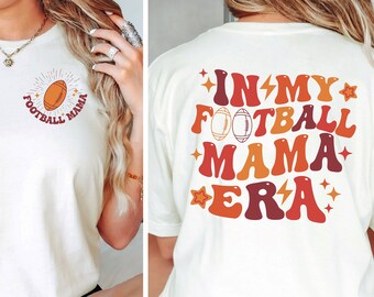 In my Football Mama Era Shirt | Unisex T Shirt | Football Mom Shirt | Football Mama Gift | Game Day Tee | Sports Mom | Football Season