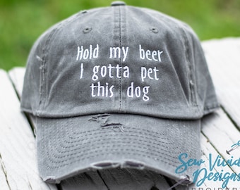 Hold my beer I gotta pet this dog Hat | Distressed Dog Mom Hat | Dog Lover Gift | Funny Hat | Dog Mama | Doggie lover | Hold My Beer
