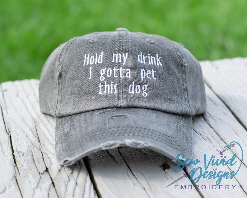 Hold my drink I gotta pet this dog Hat | Distressed Dog Mom Hat | Dog Lover Gift | Funny Hat | Dog Mama | Doggie lover | Hold My Beer 